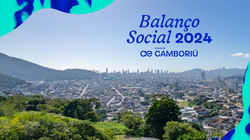 Águas de Camboriú apresenta Balanço Social 2024 com avanços em ações sociais e ambientais